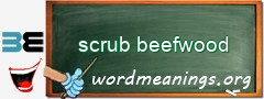 WordMeaning blackboard for scrub beefwood